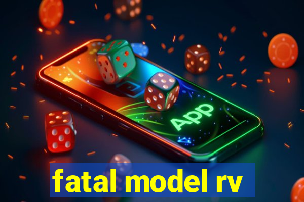 fatal model rv